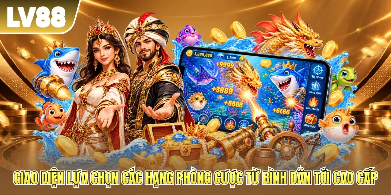 Giao diện lựa chọn các hạng phòng cược từ bình dân tới cao cấp